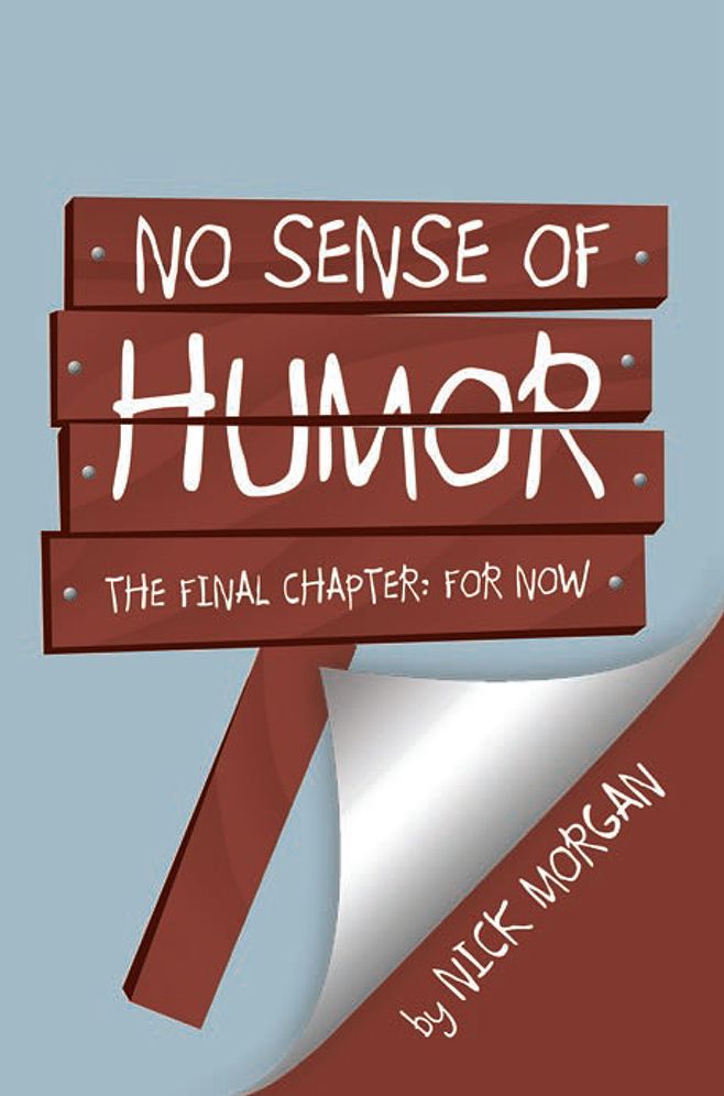 No Sense of Humor: The Final Chapter: For Now