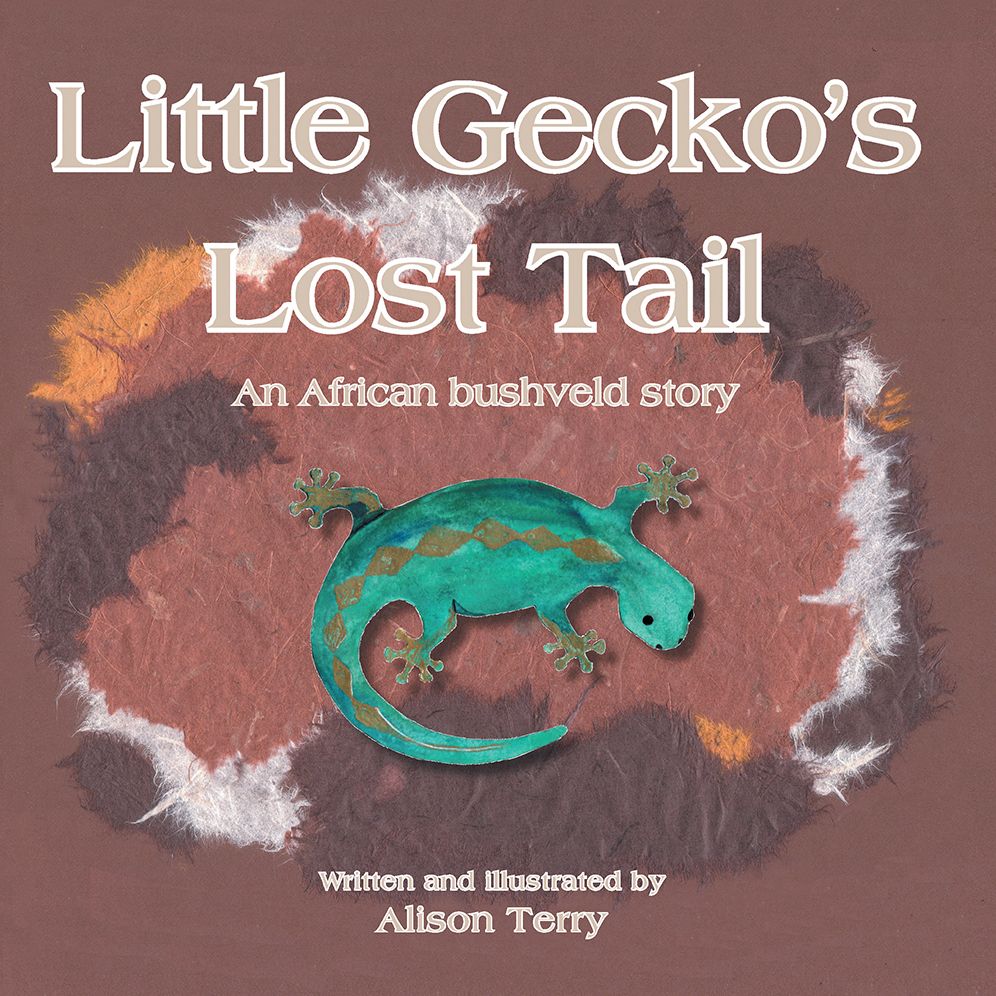 Little Gecko's Lost Tail: An African bushveld story