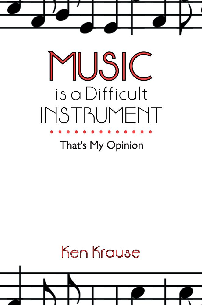 Music is a Difficult Instrument: That's My Opinion