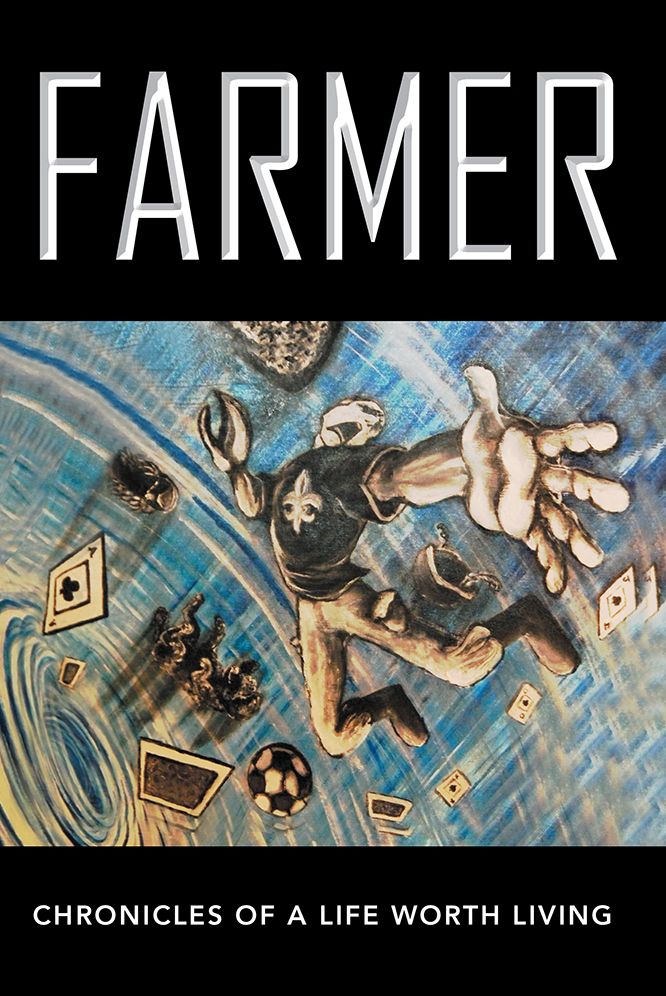 Farmer: Chronicles of a Life Worth Living