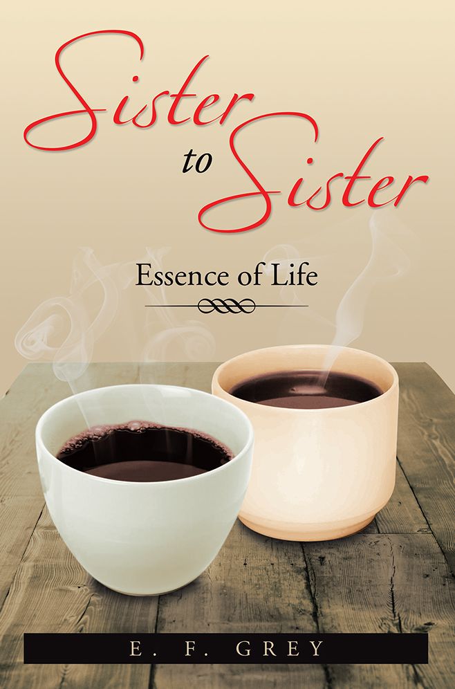Sister To Sister: Essence of Life: Essence of Life