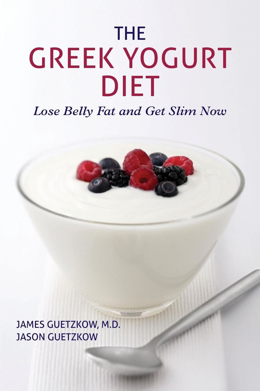 The Greek Yogurt Diet: Lose Belly Fat and Get Slim Now