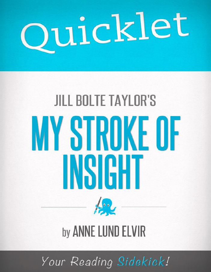 Quicklet on Jill Bolte Taylor's My Stroke of Insight (CliffsNotes-like Summary and Analysis): Chapter-by-Chapter Summary and Analysis