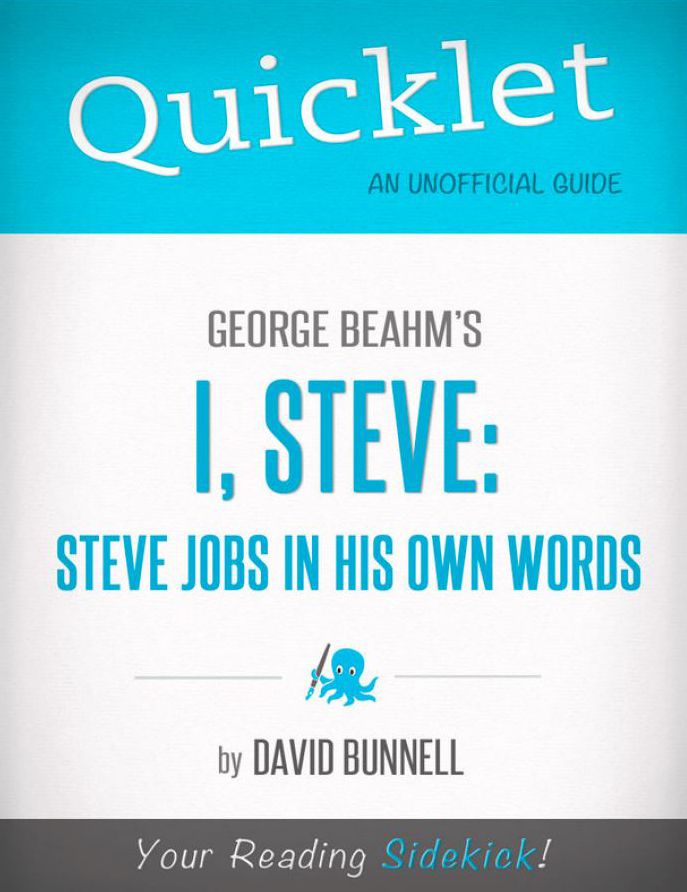 Quicklet On George Beahm's I, Steve: Steve Jobs In His Own Words