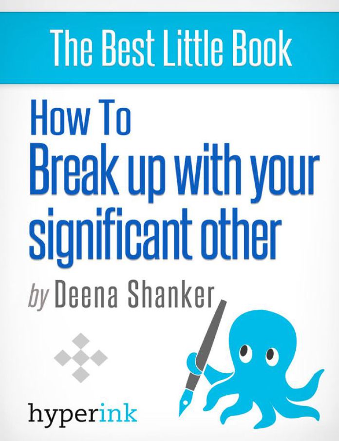 How To Break Up With Your Significant Other