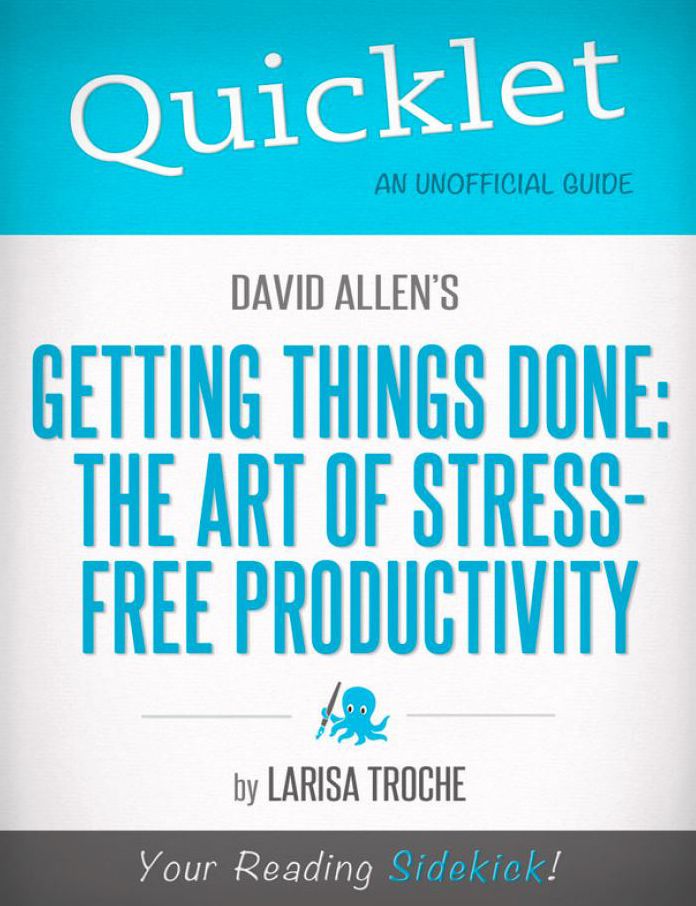 Quicklet On David Allen's Getting Things Done (CliffNotes-like Book Summary and Analysis)