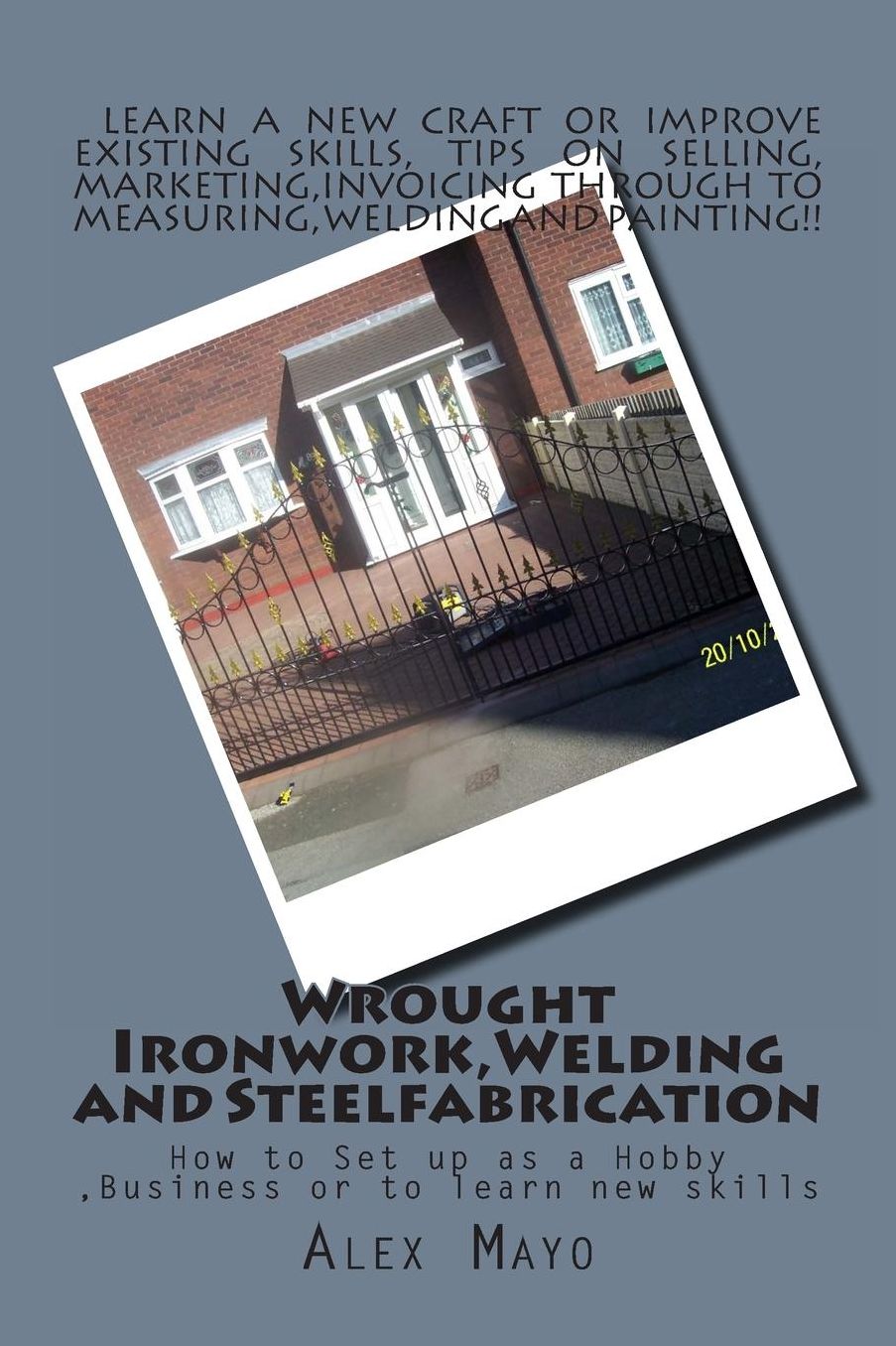 Wrought Ironwork,Welding and Steel Fabrication: How to Set up as Hobby or Business