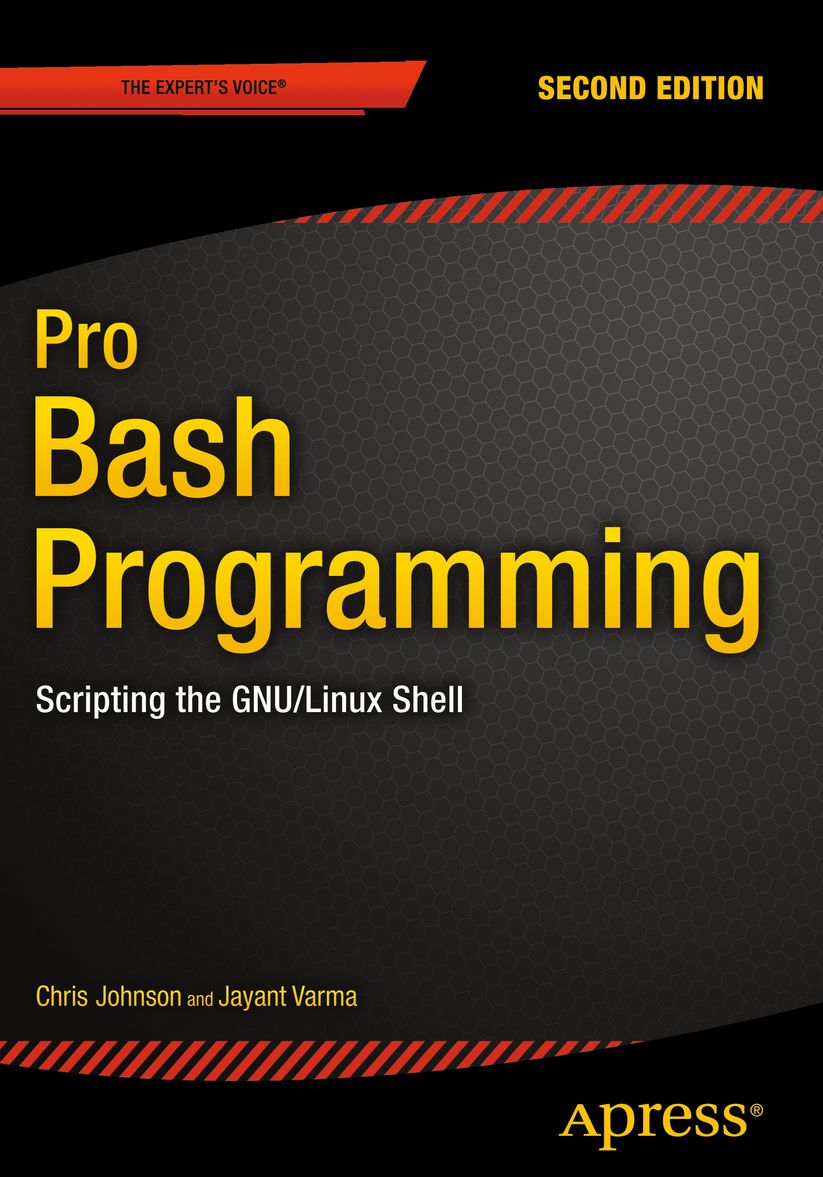 Pro Bash Programming, Second Edition: Scripting the GNU/Linux Shell