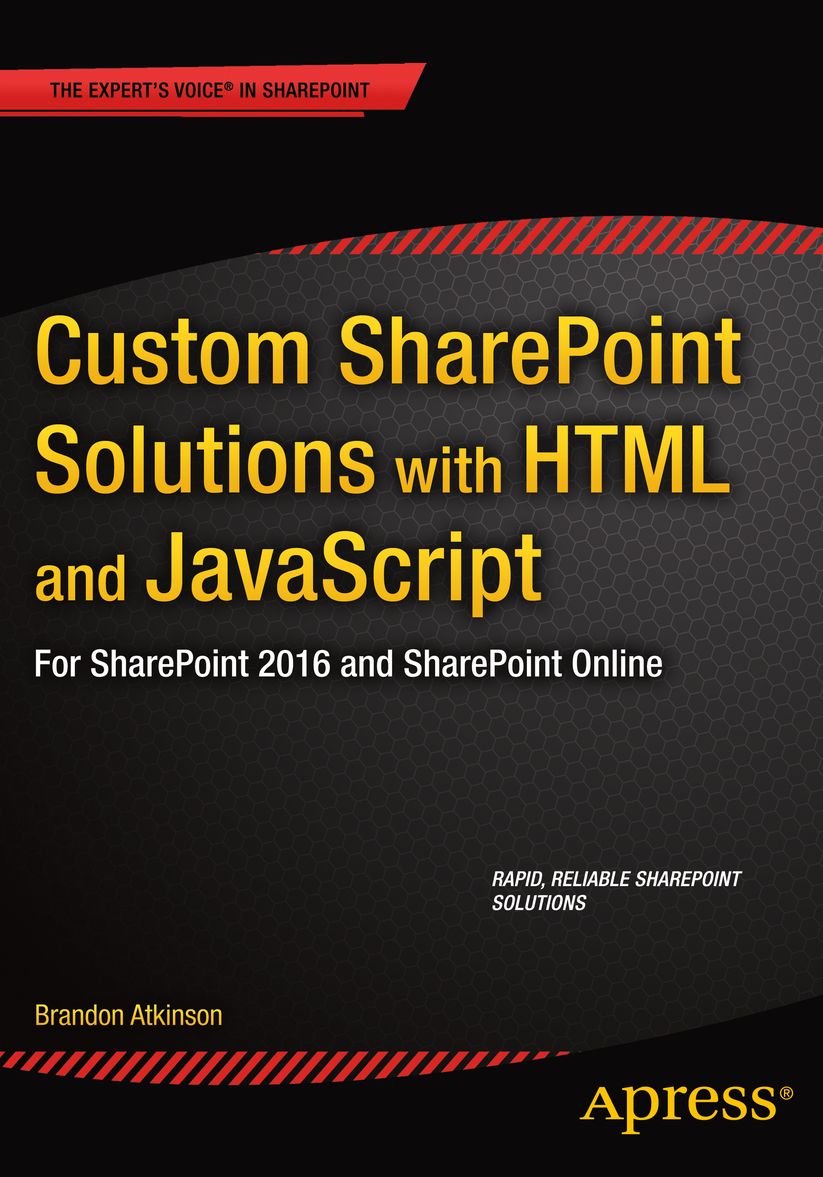 Custom SharePoint Solutions with HTML and JavaScript: For SharePoint 2013 and SharePoint Online