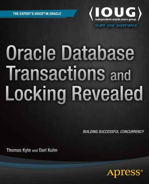 Oracle Database Transactions and Locking Revealed