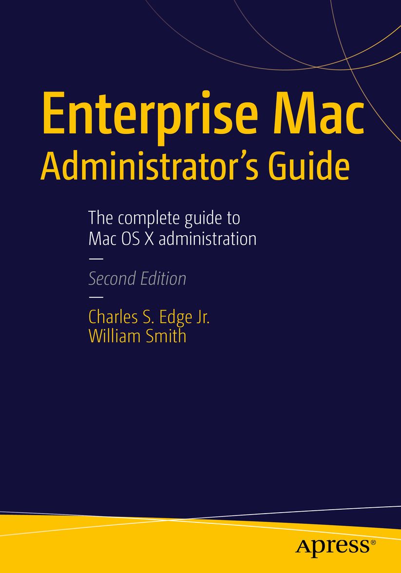 Enterprise Mac Administrator's Guide: Second Edition