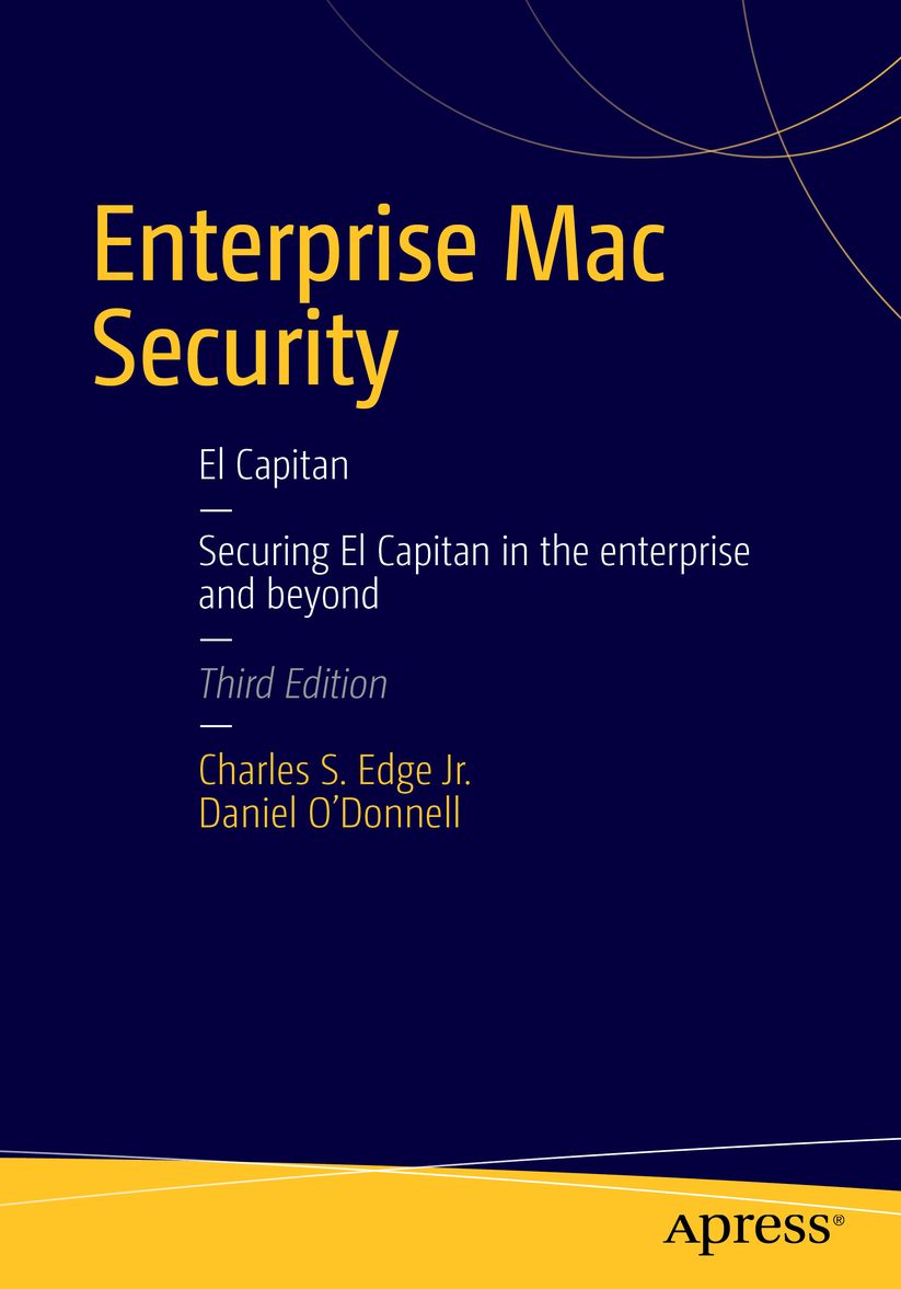 Enterprise Mac Security: Mac OS X (Third Edition)