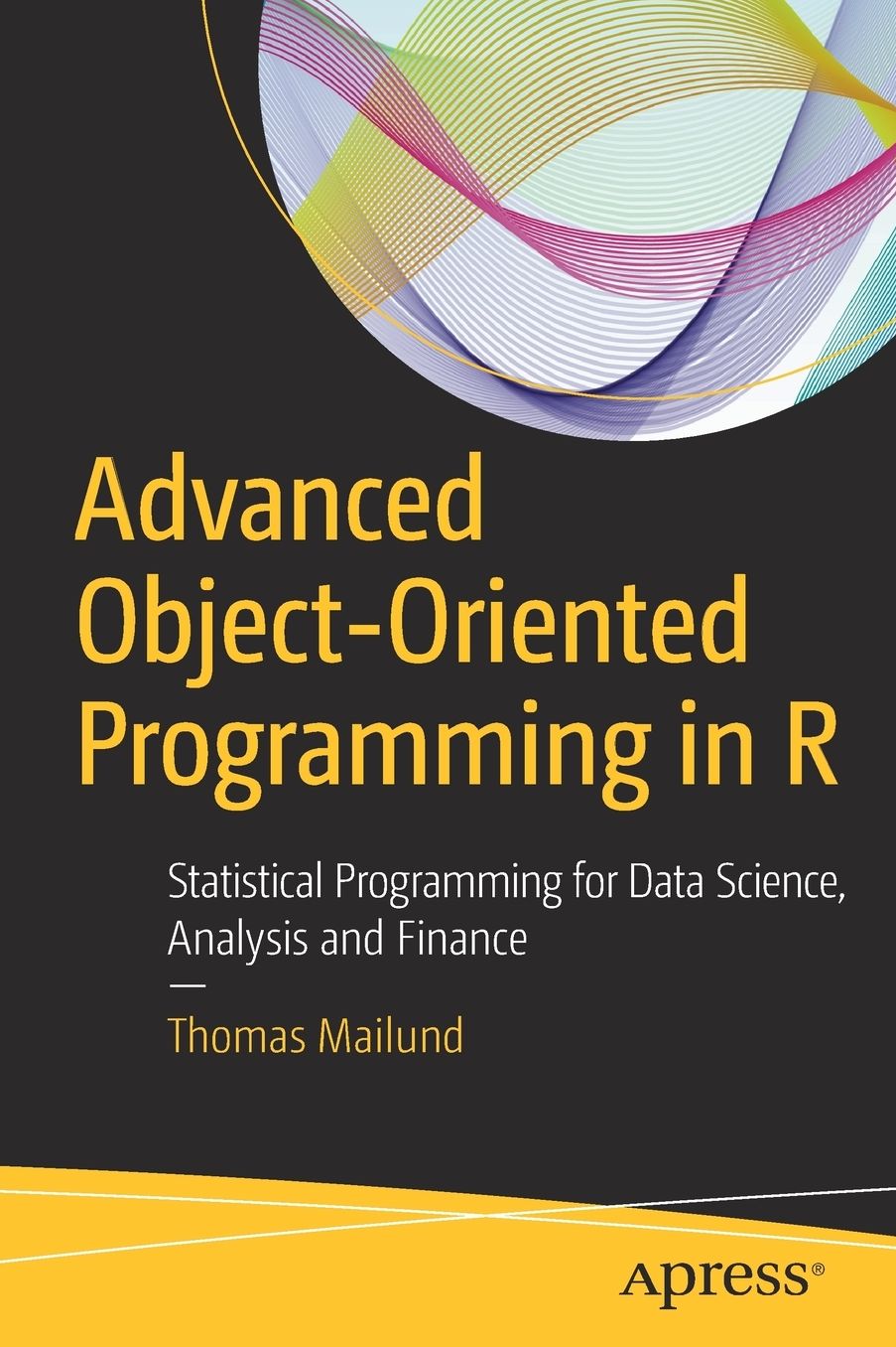 Advanced Object-Oriented Programming in R: Statistical Programming for Data Science, Analysis, and Finance