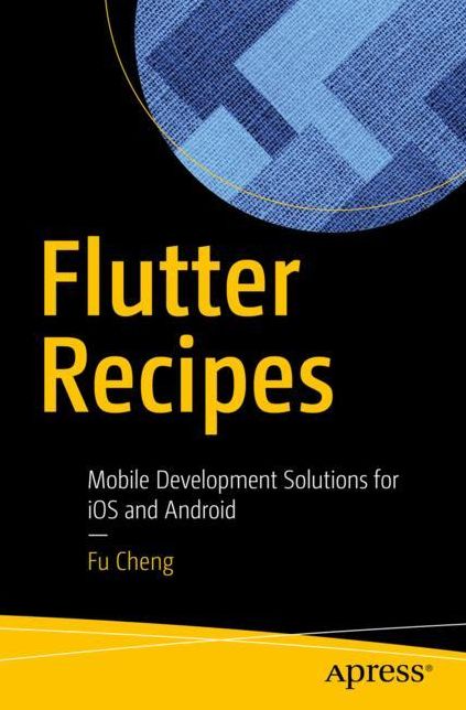 Flutter Recipes: Mobile Development Solutions for IOS and Android
