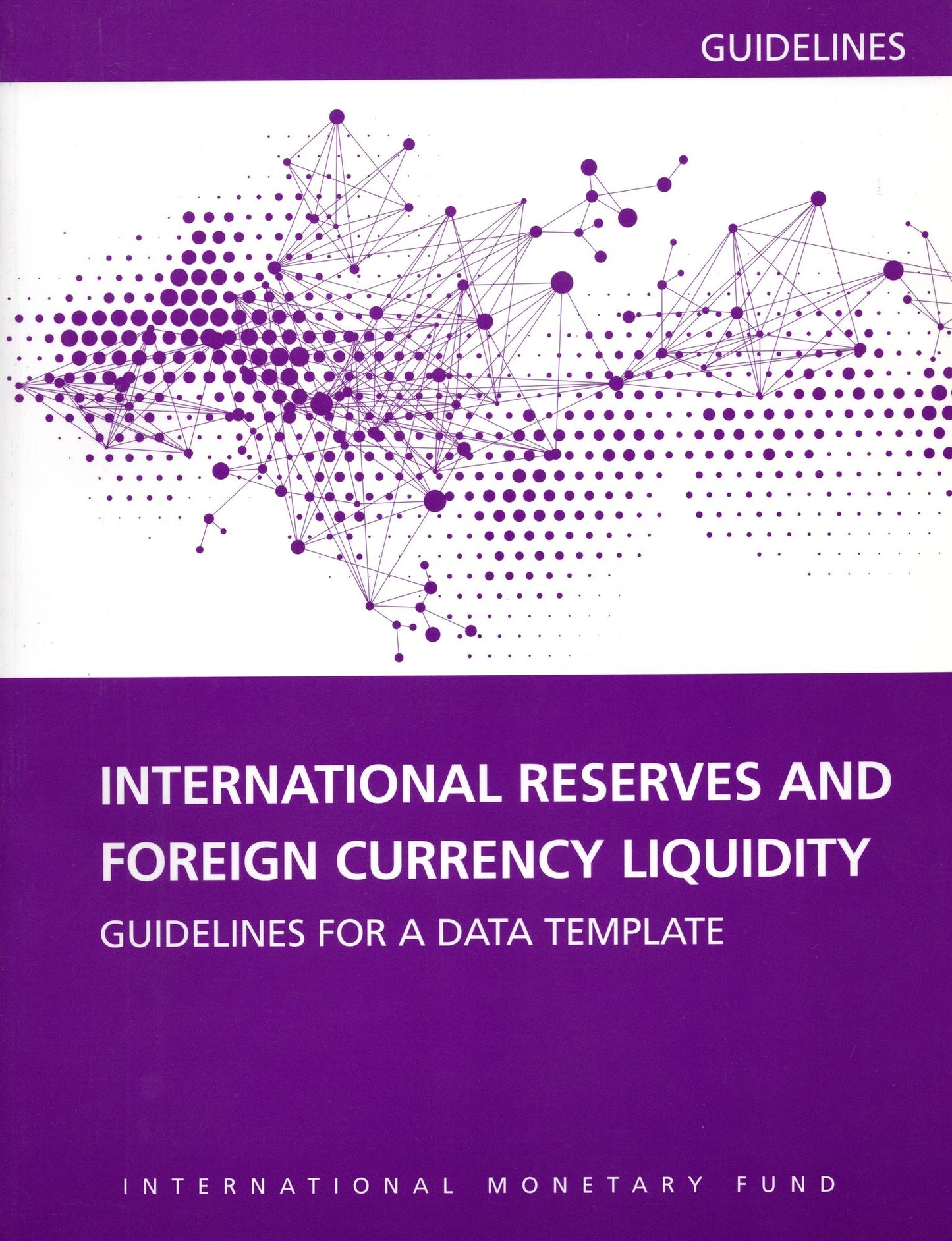 International Reserves And Foreign Currency Liquidity: Guidelines For A Data Template