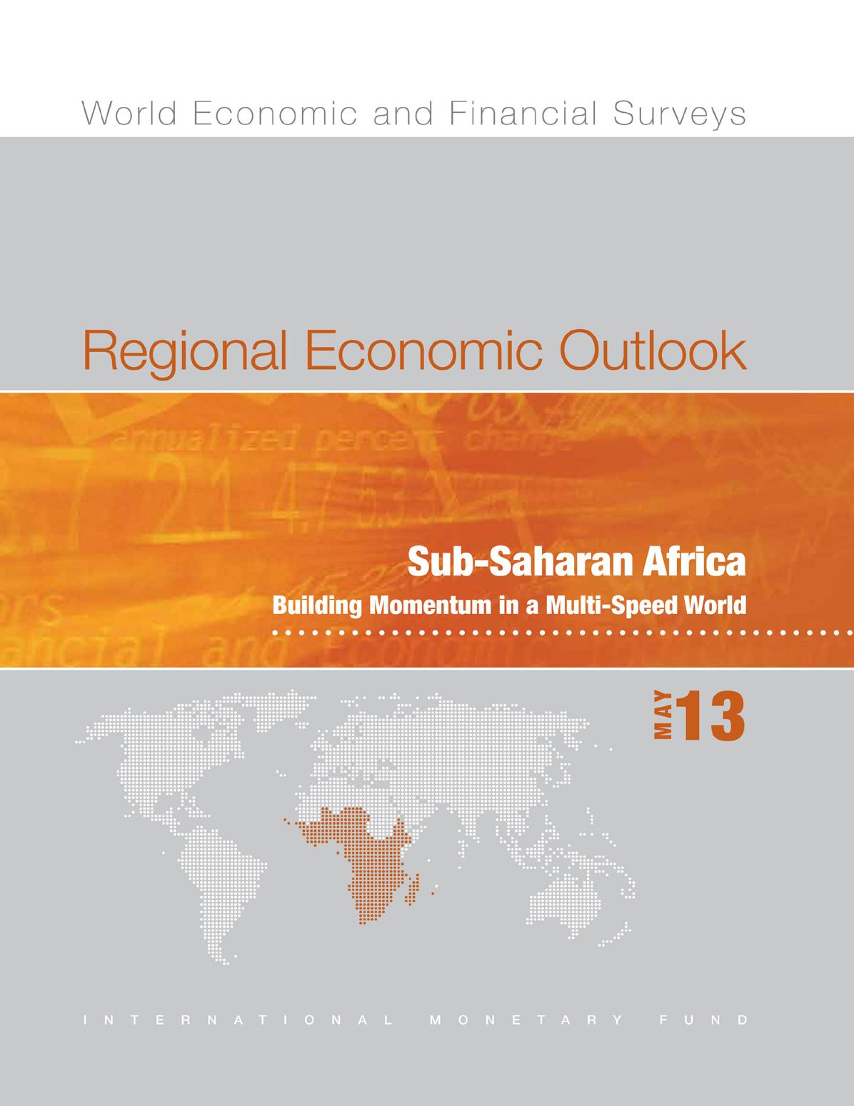 Regional Economic Outlook, May 2013: Sub-Saharan Africa: Building Momentum in a Multi-Speed World