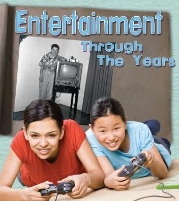 Entertainment Through the Years : How Having Fun Has Changed in Living Memory