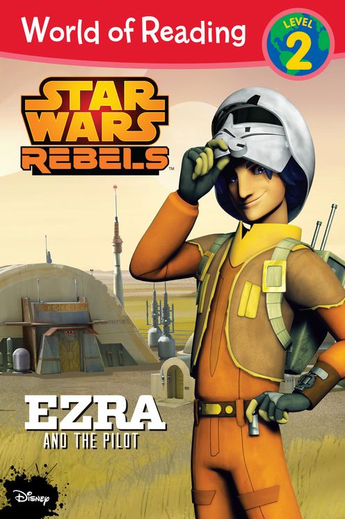 World of Reading Star Wars Rebels: Ezra and the Pilot (Level 2)
