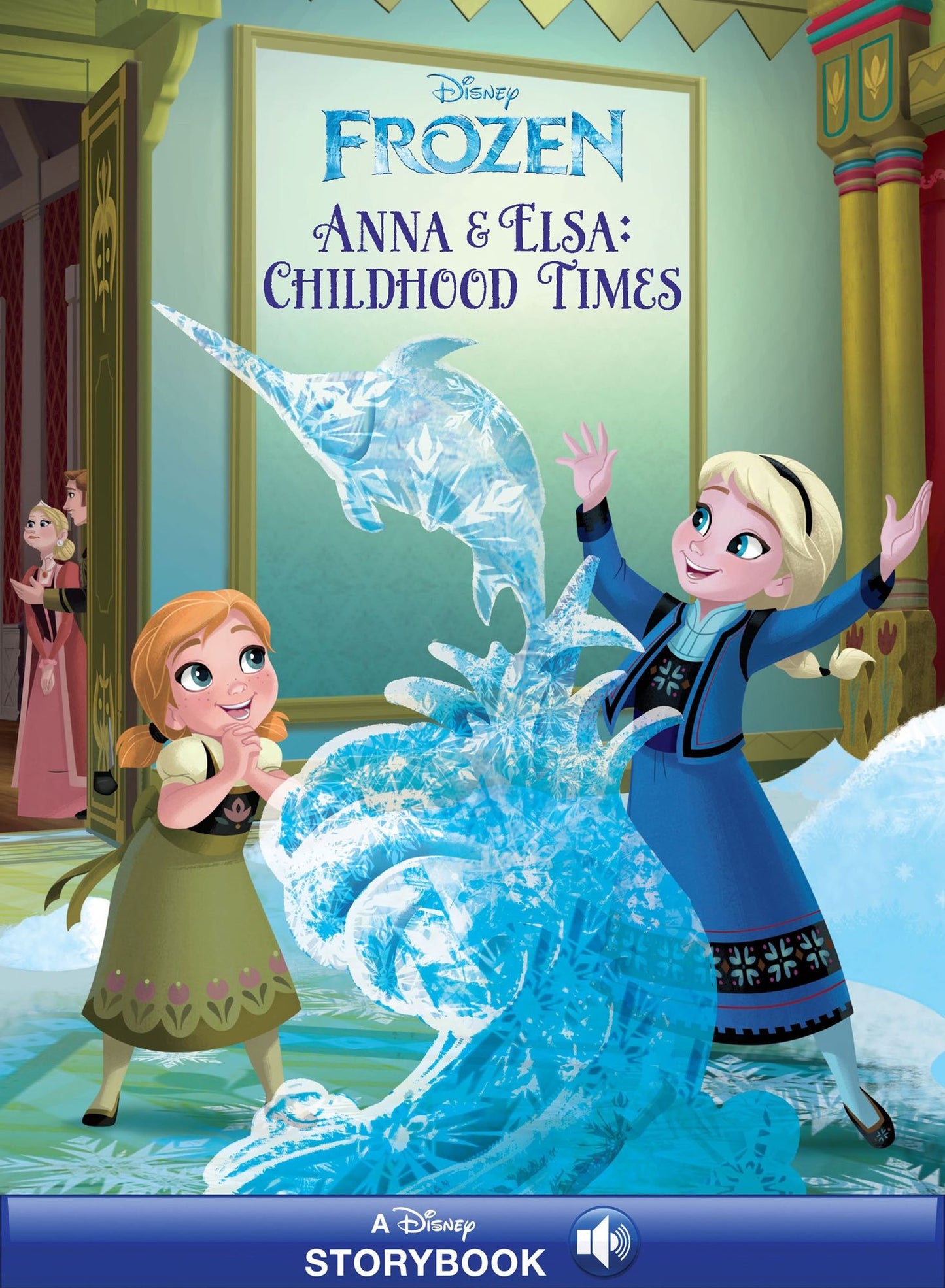 Frozen: Anna & Elsa's Childhood Times: A Disney Read-Along