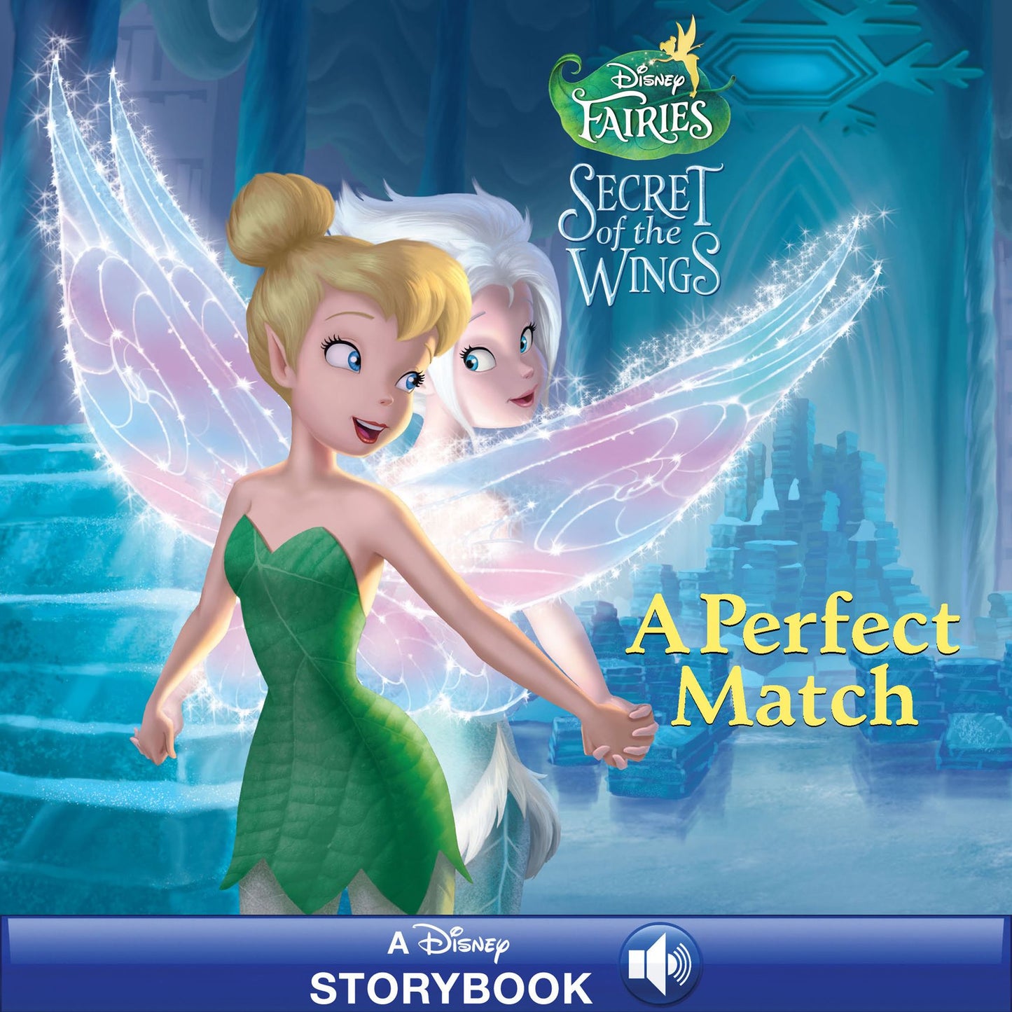 Disney Fairies: Secret of the Wings: A Perfect Match