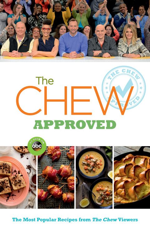 The Chew Approved: The Most Popular Recipes from The Chew Viewers