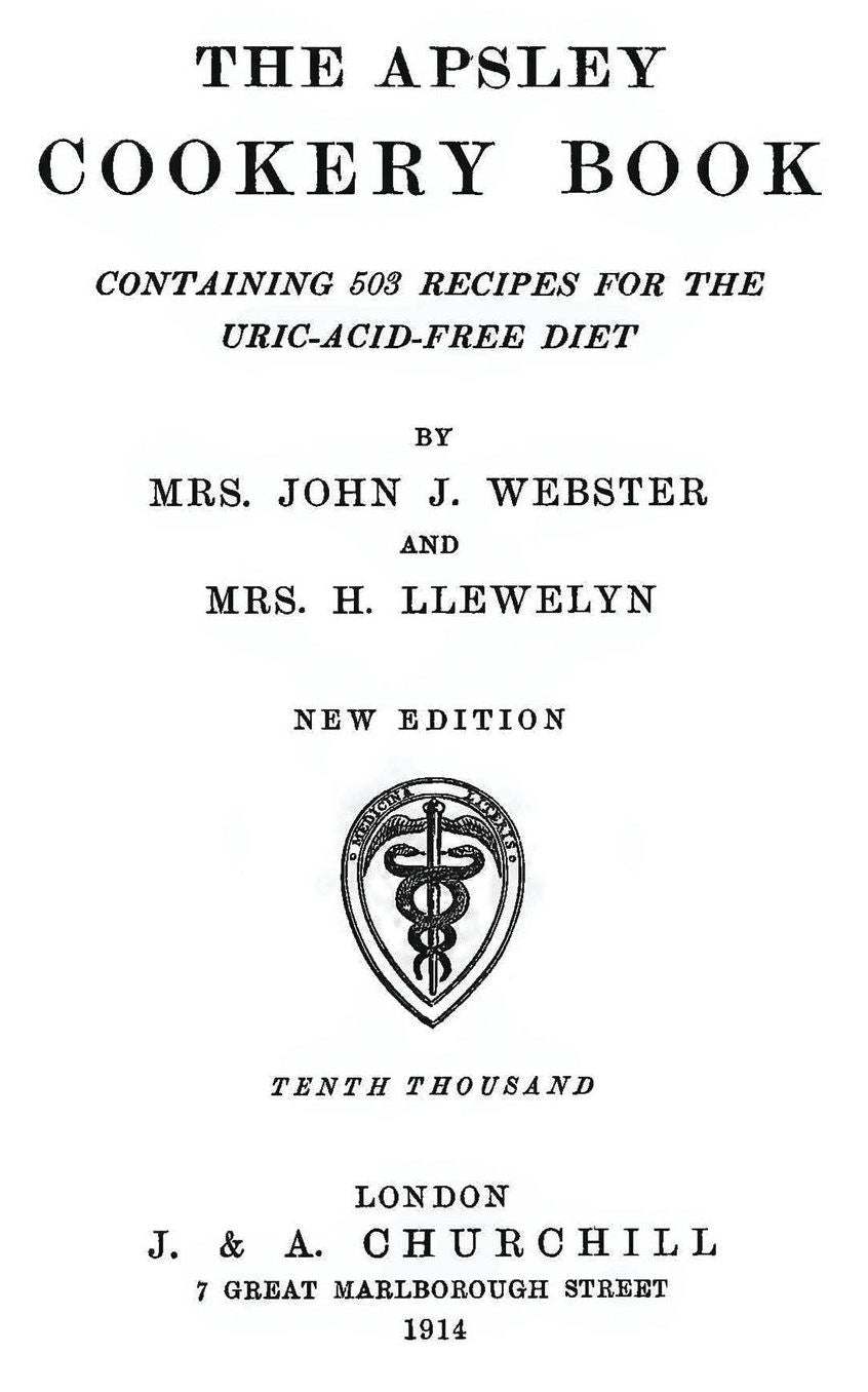 The Apsley Cookery Book: Containing 503 Recipes For The Uric-Acid-Free Diet