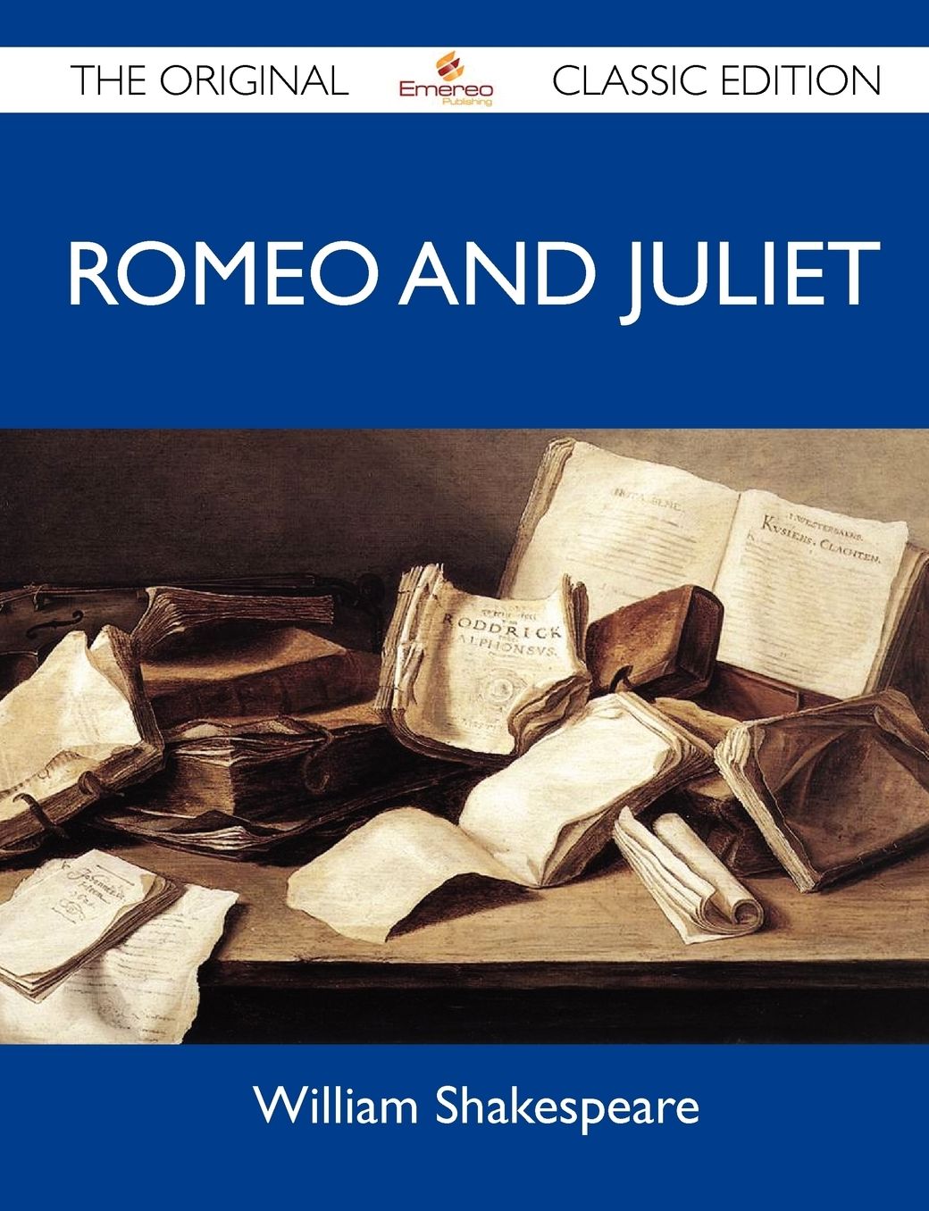 Romeo and Juliet - The Original Classic Edition