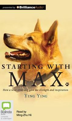 Starting with Max: How a Wise Stray Dog Gave Me Strength and Inspiration