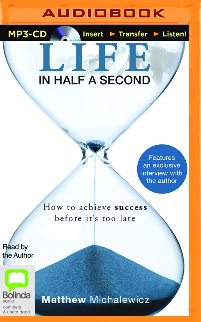 Life in Half a Second: How to Achieve Success Before It's Too Late
