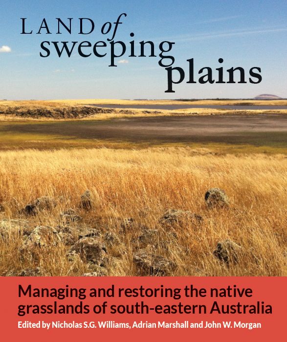 Land of Sweeping Plains: Managing and Restoring the Native Grasslands of South-eastern Australia