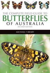 The Complete Field Guide to Butterflies of Australia