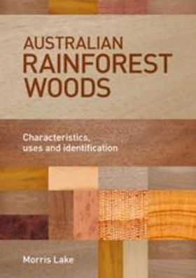 Australian Rainforest Woods: Characteristics, Uses and Identification