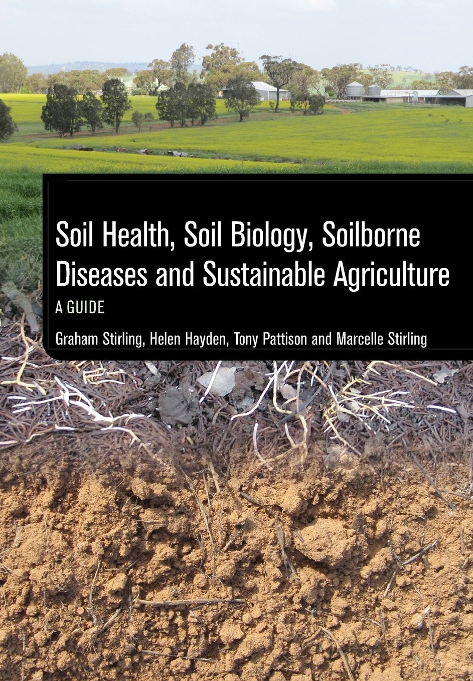 Soil Health, Soil Biology, Soilborne Diseases and Sustainable Agriculture: A Guide