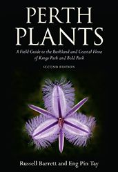 Perth Plants: A Field Guide to the Bushland and Coastal Flora of Kings Park and Bold Park