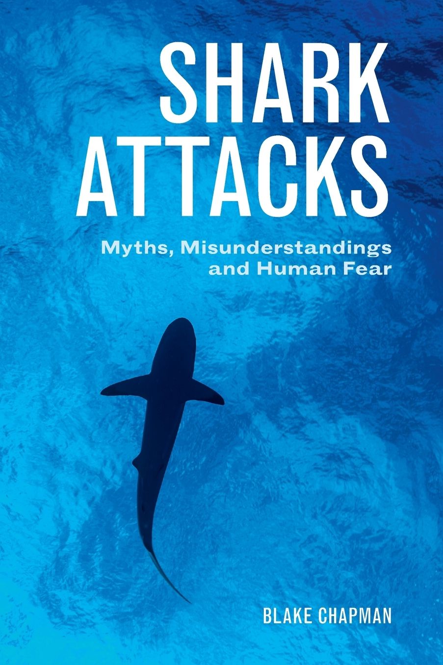 Shark Attacks: Myths, Misunderstandings and Human Fear