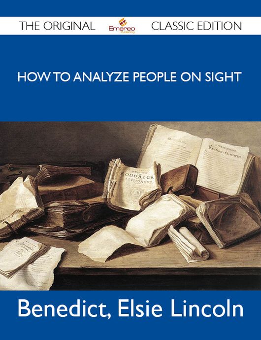 How to Analyze People on Sight - The Original Classic Edition