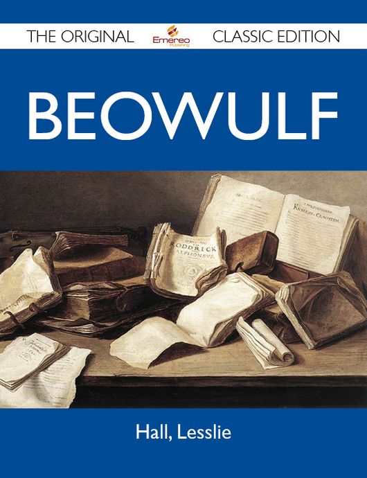 Beowulf - The Original Classic Edition