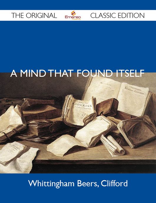 A Mind That Found Itself - The Original Classic Edition