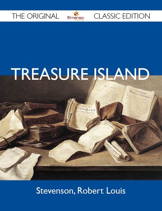 Treasure Island - The Original Classic Edition