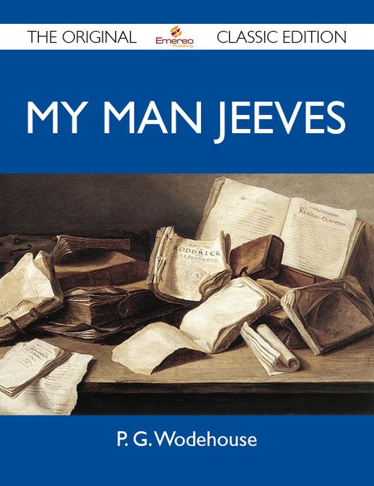 My Man Jeeves - The Original Classic Edition