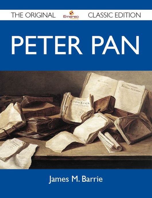 Peter Pan - The Original Classic Edition