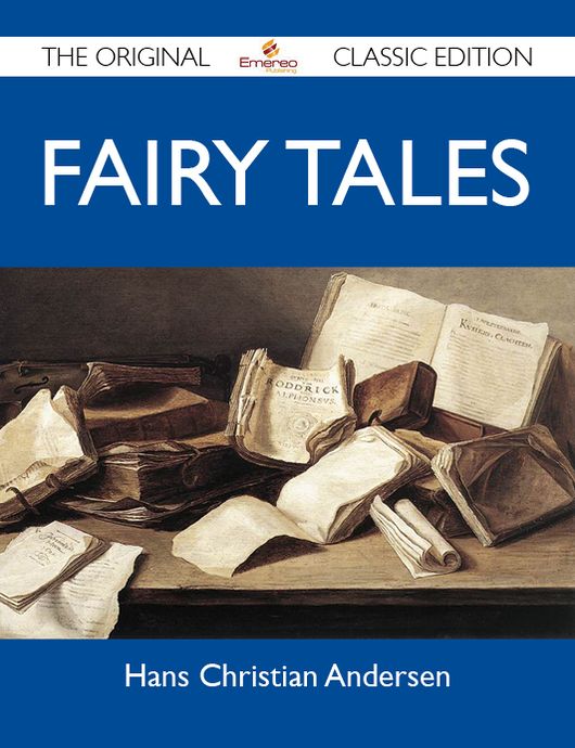 Fairy Tales - The Original Classic Edition