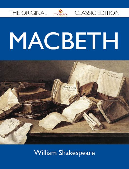 Macbeth - The Original Classic Edition