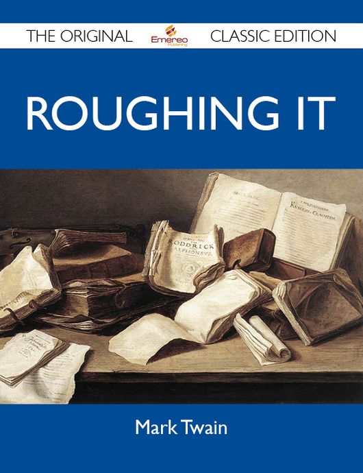 Roughing It - The Original Classic Edition
