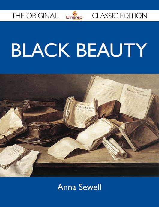 Black Beauty - The Original Classic Edition