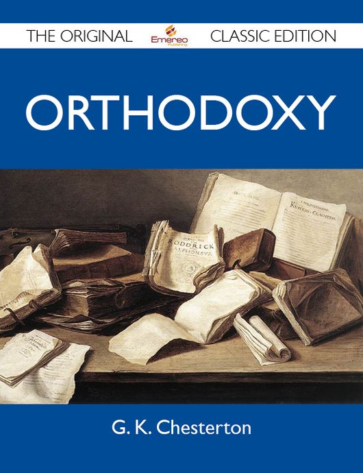 Orthodoxy - The Original Classic Edition