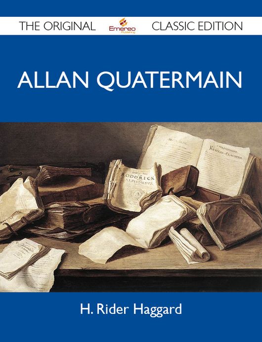 Allan Quatermain - The Original Classic Edition