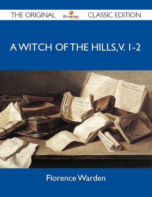 A Witch of the Hills, v. 1-2 - The Original Classic Edition