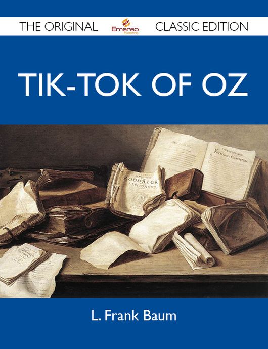 Tik-Tok of Oz - The Original Classic Edition