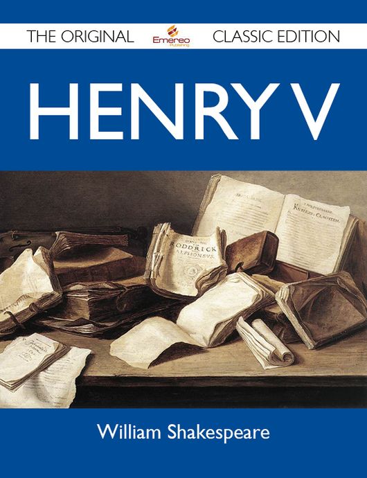 Henry V - The Original Classic Edition
